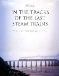 In the Tracks of the Last Steam Trains  by D'ISON, Cyril Le Tourneur 